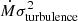 $ \dot{M}\sigma_{\mathrm{turbulence}}^2 $