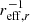 $ r_{\mathrm{eff},r}^{-1} $