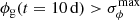 $ \phi_{\rm g}(t=10\,{\rm d})>\sigma_\phi^{\rm max} $