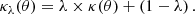 $$ \begin{aligned} \kappa _{\lambda }(\theta ) = \lambda \times \kappa (\theta ) + \left( 1 - \lambda \right). \end{aligned} $$
