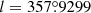 $ l=357{{{\overset{\circ}{.}}}}9299 $