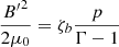 $ \frac{{B^\prime}^2}{2\mu_0} = \zeta_b \frac{p}{\Gamma-1} $