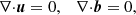 $$ \begin{aligned} {\nabla }{\cdot }{\boldsymbol{u}}&=0,\quad {\nabla }{\cdot }{\boldsymbol{b}} =0, \end{aligned} $$