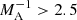 $ M^{-1}_{\mathrm{A}} > 2.5 $