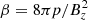 $ \beta=8\pi p/B^2_z $