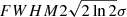 $ FWHM 2 \sqrt{2 \ln 2} \sigma $