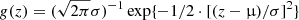 $ g(z) = (\sqrt{2\pi} \sigma)^{-1} \exp\{-1/2 \cdot [(z-\upmu)/\sigma]^2\} $