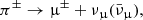 $$ \begin{aligned} \pi ^\pm \rightarrow \upmu ^\pm + \nu _\upmu (\bar{\nu }_\upmu ), \end{aligned} $$