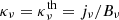 $ \kappa_\nu = \kappa_\nu^{\rm th} = j_\nu / B_\nu $