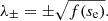 $$ \begin{aligned} \lambda _\pm = \pm \sqrt{f(s_{\rm e})}. \end{aligned} $$