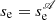 $ s_{\mathrm{e}}=s_{\mathrm{e}}^{\mathscr{A}} $