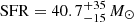 $ \mathrm{SFR=40.7^{+35}_{-15}}\,M_{\odot} $