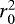 $r_0^2$