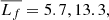 $ \overline{L_f}= 5.7, 13.3, $