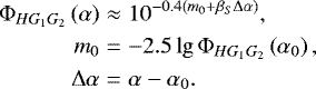 \begin{eqnarray*}\Phi_{HG_1G_2}\left(\alpha \right) &\approx& 10^{-0.4\left(m_{0}&#x002B;\beta_S\Delta\alpha\right)}, \nonumber \\ m_{0} &{=}& -2.5\lg\Phi_{HG_1G_2}\left(\alpha_0\right), \nonumber \\ \Delta\alpha &{=}& \alpha - \alpha_0. \end{eqnarray*}