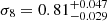 $ \sigma_8=0.81^{+0.047}_{-0.029} $