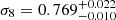 $ \sigma_8=0.769^{+0.022}_{-0.010} $