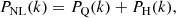 $$ \begin{aligned} P_{\rm NL}(k) = P_{\rm Q}(k)+P_{\rm H}(k), \end{aligned} $$