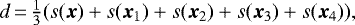 $d\,{=}\,\frac{1}{3}(s({\bm x}) &#x002B; s({\bm x}_1) &#x002B; s({\bm x}_2) &#x002B; s({\bm x}_3) &#x002B; s({\bm x}_4)),$