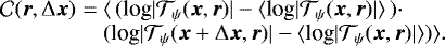 \begin{equation*}\begin{array}{@{}l@{\,}c@{\;}l@{}} {\cal C}({\bm r}, \Delta {\bm x}) &\,{=}\,&\langle \, (\textrm{log} | {\cal T}_{\psi}({\bm x},{\bm r}) | - \langle {\textrm{log}} | {\cal T}_{\psi}({\bm x},{\bm r}) | \rangle \,)\cdot \\ ~&~& (\textrm{log} | {\cal T}_{\psi}({\bm x }&#x002B; \Delta {\bm x},{\bm r}) | - \langle {\textrm{log}} | {\cal T}_{\psi}({\bm x},{\bm r}) | \rangle) \rangle. \end{array} \end{equation*}
