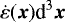 $\dot{\varepsilon}({\bm x})\mbox{d}^3{\bm x}$