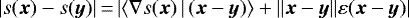 \begin{equation*}| s({\bm x})- s({\bm y}) |\,{=}\,| \langle \nabla s({\bm x}) \, | \, ({\bm x} - {\bm y}) \rangle &#x002B; \| {\bm x} - {\bm y}\| \varepsilon({\bm x} - {\bm y}) | \end{equation*}