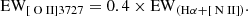 $$ \begin{aligned} {\mathrm{EW}_{[{\text{ O}}{\small {{\text{II}}}}]3727}}=0.4\times {\mathrm{EW}_{(\mathrm{H}\alpha +[{\text{ N}}{\small {{\text{II}}}}])}}. \end{aligned} $$