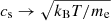 $ c_{\mathrm{s}} \rightarrow \sqrt{k_{\mathrm{B}}T/m_{\mathrm{e}} } $