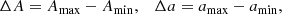 $$ \begin{aligned} \Delta A = A_{\rm max}-A_{\rm min}, \quad \Delta a = a_{\rm max}-a_{\rm min}, \end{aligned} $$
