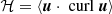 $ \cal H= \langle \boldsymbol{u}\cdot{\text{ curl}}\ \boldsymbol{u} \rangle $