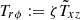 $ T_{r\phi}:=\zeta \tilde T_{xz} $