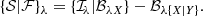 $$ \begin{aligned} \{\mathcal{S} |\mathcal{F} \}_{{\lambda }} = \{\mathcal{I} _{{\!\lambda }}|\mathcal{B} _{{\lambda }{X}}\} - \mathcal{B} _{{\lambda }\{{X}|{Y}\}}. \end{aligned} $$