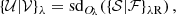 $$ \begin{aligned} \{\mathcal{U} |\mathcal{V} \}_{{\lambda }} = \mathrm{sd}_{O_{\!\lambda }\!}\left(\{\mathcal{S} |\mathcal{F} \}_{{\lambda }\mathrm{R}}\right), \end{aligned} $$