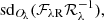 $ \mathrm{sd}_{O_{\!\lambda}}(\mathcal{F}_{{\lambda}\mathrm{R}}\mathcal{R}_{{\lambda}}^{-1}), $