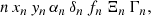 $$ \begin{aligned} n\, x_{n}\, { y}_{n}\, \alpha _{n}\, \delta _{n}\, f_{n}\, \Xi _{n}\, \Gamma _{n}, \end{aligned} $$