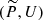 $ ({\widetilde{P}},U) $