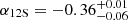 $ \alpha_{\mathrm{12S}}=-0.36^{+0.01}_{-0.06} $