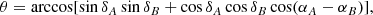 $$ \begin{aligned} \theta =\arccos [\sin {\delta _{A}}\sin {\delta _{B}}+ \cos {\delta _{A}}\cos {\delta _{B}}\cos (\alpha _{A}-\alpha _{B})] , \nonumber \end{aligned} $$