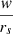 $ \frac{\mathit{w}}{{r_s}} $