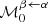 $ {\cal M}_0^{\beta \leftarrow \alpha} $