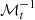 $ {\cal M}^{-1}_t $