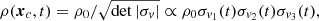 $$ \begin{aligned} \rho ({\boldsymbol{x}}_c,t) = \rho _0/\sqrt{\det {|{\sigma }_{ v}|}} \propto \rho _0 \sigma _{{ v}_1}(t)\sigma _{{ v}_2}(t)\sigma _{{ v}_3}(t) , \end{aligned} $$