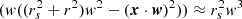 $ (w( (r_s^2 + r^2)w^2 - (\boldsymbol{x}\cdot\boldsymbol{w})^2)) \approx r_s^2 w^3 $