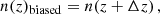 $$ \begin{aligned} n(z)_{\rm biased} = n(z + \Delta z) \, , \end{aligned} $$