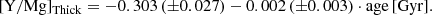 $$ \begin{aligned} \mathrm{[Y/Mg]_{Thick}}=-0.303\,({\pm }0.027)-0.002\,({\pm }0.003)\cdot \mathrm{age\,[Gyr]}. \end{aligned} $$