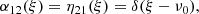 $$ \begin{aligned} \alpha _{12}(\xi ) = \eta _{21}(\xi ) = \delta (\xi -\nu _0) , \end{aligned} $$