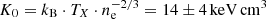$ {K_{0} = k_{\mathrm{B}}\cdot T_{X}\cdot n_{\mathrm{e}}^{-2/3}=14\pm4\, \mathrm{keV} \,\mathrm{cm}^3} $