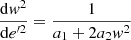 $ \frac{ \mathrm{d} \mathit{w}^2}{\mathrm{d} {e}^{\prime2}}= \frac{1}{a_1+2 a_2 \mathit{w}^2} $