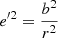 $ {e}^{\prime2}=\frac{b^2}{r^2} $