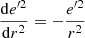 $ \frac{\mathrm{d} {e}^{\prime2}}{\mathrm{d} r^2}=-\frac{{e}^{\prime2}}{r^2} $
